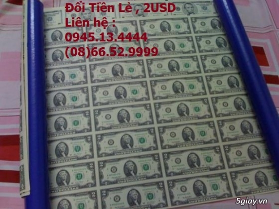Đổi Tiền Lẻ , 2USD may mắn lì xì . Giá Tốt Nhất Sài Gòn . Call : 0945.13.4444 - 17