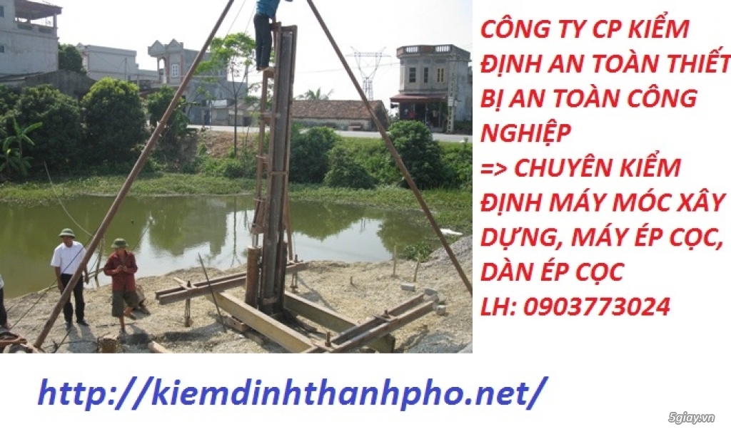 kiem tra may dong coc, kiem  dinh may dong coc, kiem dinh an toan may ep coc, kiem dinh an toan may ep coc, tieu chuan kiem dinh may ep coc, tiêu chuẩn kiểm định giàn ép cọc, kỹ thuật kiểm tra máy ép cọc, kỹ thuật kiểm định máy ép cọc, kiểm định an toàn giàn ép cọc, may ep coc, gian ep coc, dan ep coc, kiểm định hệ thống máy ép cọc, kiểm tra an toàn máy ép cọc, kiểm định an toàn máy ép cọc, hệ thống dàn ép cọc, tiêu chuẩn kiểm tra, giá kiểm định, chi phí kiểm định máy ép cọc, quy tình kiểm định mày ép cọc, quy định kiểm tra máy ép cọc