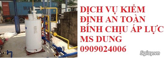 Kiểm định bình chịu áp lực -   KIỂM ĐỊNH AN TOÀN BÌNH CHỊU ÁP LỰC - 2