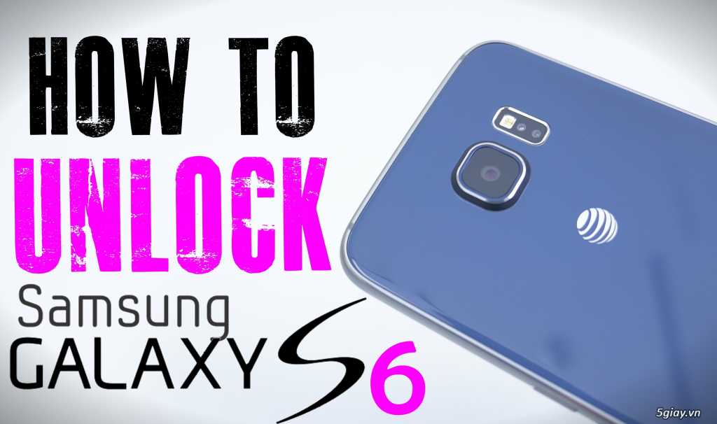 Unlock, mở mạng Samsung Galaxy S6, S6 EDGE, S6 EDGE PLUS giá rẻ