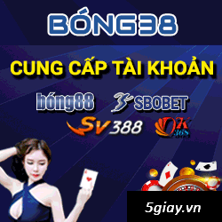 bong38 cung cấp tài khoản viva88,ibet88,bong88,sbobet,sv388 hàng đầu