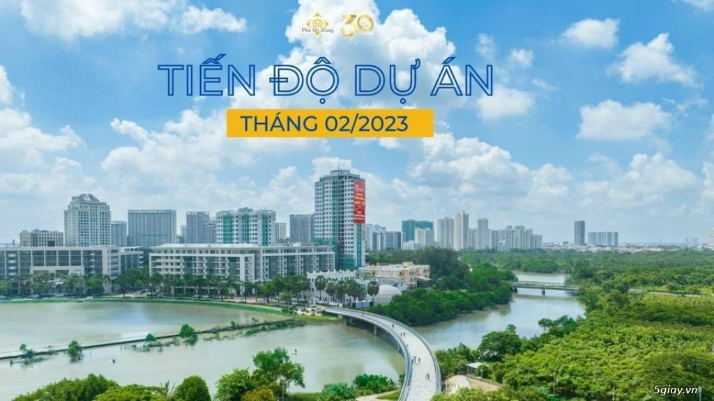 CẬP NHẬT TIẾN ĐỘ CÁC DỰ ÁN CỦA PHÚ MỸ HƯNG TÍNH ĐẾN THÁNG 02/2023 - 17